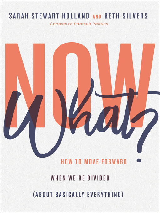 Title details for Now What? by Sarah Stewart Holland - Available